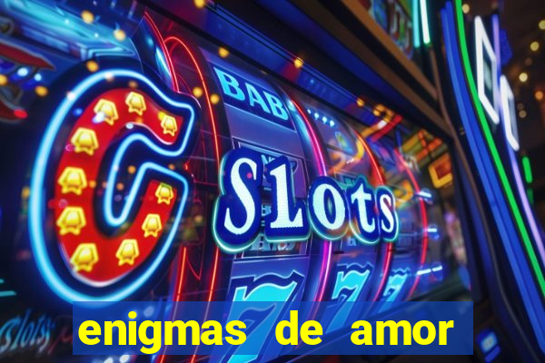 enigmas de amor para decifrar